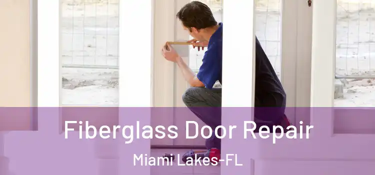  Fiberglass Door Repair Miami Lakes-FL