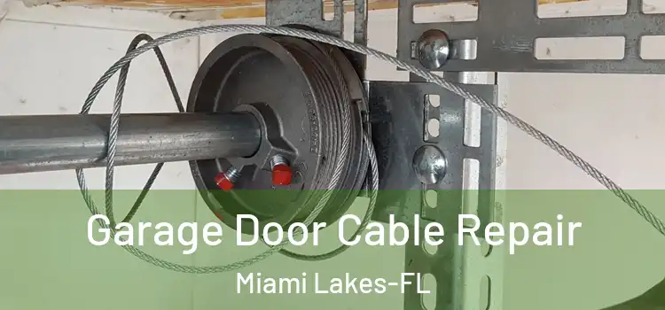  Garage Door Cable Repair Miami Lakes-FL
